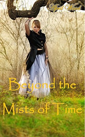 Download Beyond the Mists of Time (the mists series Book 2) - April Wood file in PDF