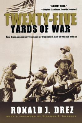 Full Download Twenty-Five Yards of War: The Extraordinary Courage of Ordinary Men Inworld War II - Stephen E. Ambrose | PDF