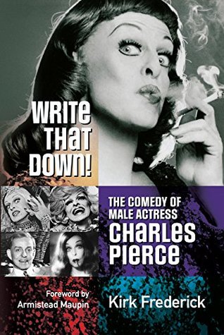 Download Write That Down!: The Comedy of Male Actress Charles Pierce - Kirk Frederick | ePub
