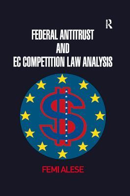 Read Online Federal Antitrust and EC Competition Law Analysis - Femi Alese | ePub