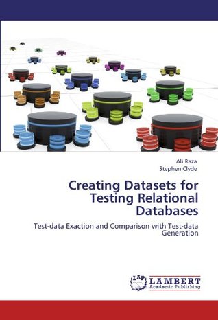 Read Creating Datasets for Testing Relational Databases: Test-data Exaction and Comparison with Test-data Generation - Ali Raza | PDF