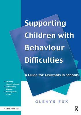 Download Supporting Children with Behaviour Difficulties: A Guide for Assistants in Schools - Glenys Fox | ePub
