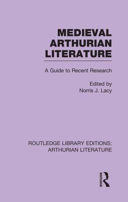 Read Online Medieval Arthurian Literature: A Guide to Recent Research - Norris J. Lacy | PDF