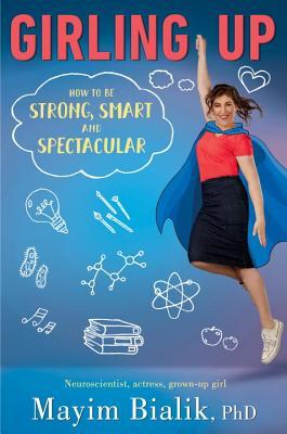 Download Girling Up: How to Be Strong, Smart and Spectacular - Mayim Bialik file in ePub