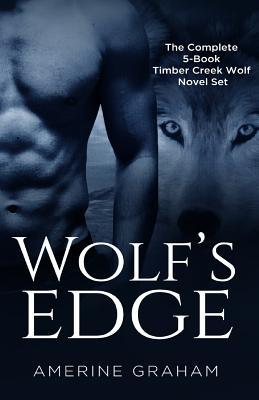 Read Wolf's Edge: The Complete 5-Book Timber Creek Wolf Novel Set - Amerine Graham | ePub