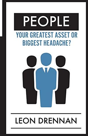Full Download People: Your Greatest Asset or Biggest Headache? - Leon Drennan file in PDF