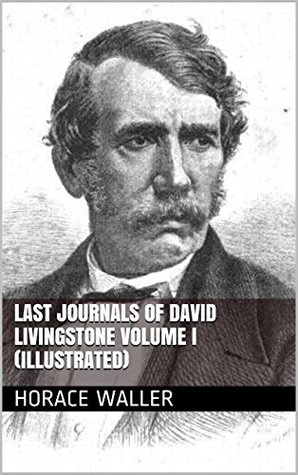 Read Last Journals Of David Livingstone Volume I (Illustrated) - Horace Waller file in PDF