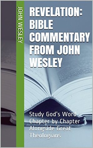Read Revelation: Bible Commentary from John Wesley: Study God’s Word Chapter by Chapter Alongside Great Theologians - John Wesley | PDF