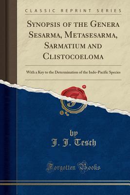 Read Synopsis of the Genera Sesarma, Metasesarma, Sarmatium and Clistocoeloma: With a Key to the Determination of the Indo-Pacific Species (Classic Reprint) - J.J. Tesch file in PDF