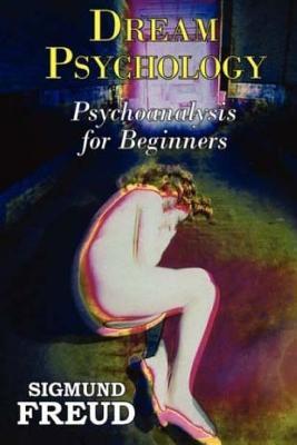 Read Dream Psychology: Psychoanalysis for Beginners - Sigmund Freud file in PDF