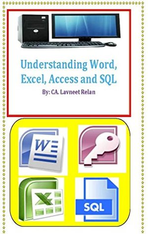 Full Download Understanding Word, Excel Access and SQL: By CA. Lavneet Relan - Lavneet Relan file in PDF