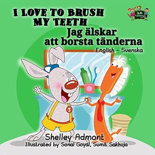 Full Download I Love to Brush My Teeth (bilingual swedish childrens book, swedish kids books, swedish for kids, svenska böcker) (English Swedish Bilingual Collection) - Shelley Admont | ePub