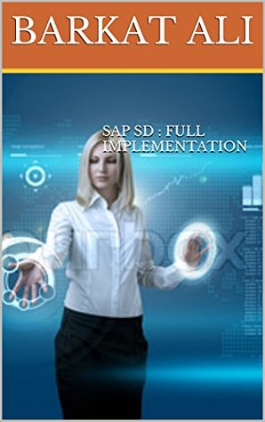 Download SAP SD : FULL IMPLEMENTATION: Step by Step Guide with Screenshots and Detail Explanation - BARKAT ALI | ePub