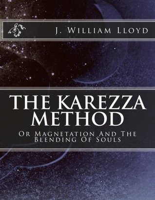 Read Online The Karezza Method: Or Magnetation And The Blending Of Souls - John William Lloyd file in PDF