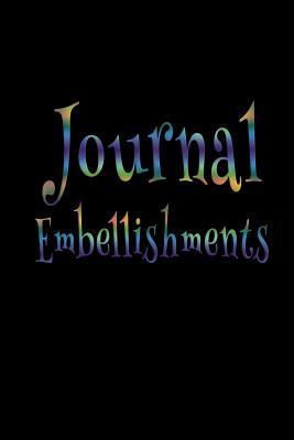 Read Online Journal Embellishments: 6 X 9, 108 Lined Pages (Diary, Notebook, Journal) -  | PDF