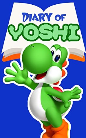 Read Diary of Yoshi - Book 4: Return to Woolly World (Nintendo Collection Series) - Diary of a Game Character file in ePub