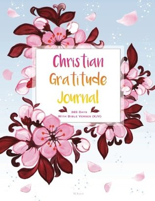Download Christian Gratitude Journal 365 Days. With Bible Verses (KJV): XL 8.5 x 11 (Gratitude Journals) -  file in PDF