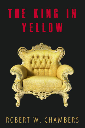 Read The King In Yellow: 10 Short Stories   Audiobook Links - Robert W. Chambers file in PDF