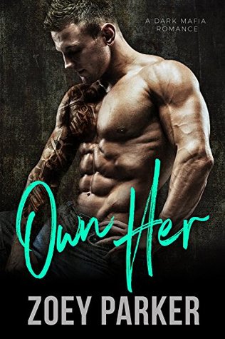 Read OWN HER: A Dark Mafia Romance (Mancini Family Mafia) - Zoey Parker | PDF