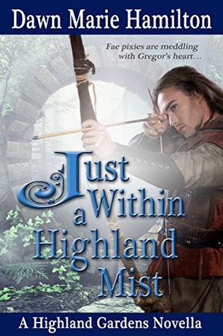 Full Download Just Within a Highland Mist: A Highland Gardens Novella - Dawn Marie Hamilton file in ePub