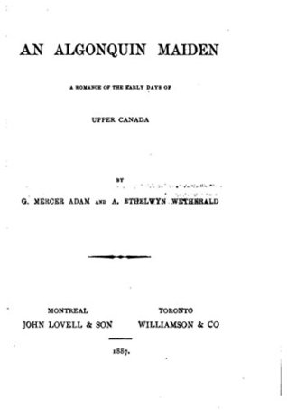 Full Download An Algonquin Maiden, a Romance of the Early Days of Upper Canada - Graeme Mercer Adam | ePub