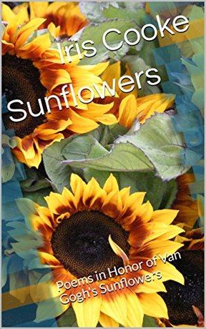 Download Sunflowers: Poems in Honor of Van Gogh's Sunflowers - Iris Cooke file in ePub