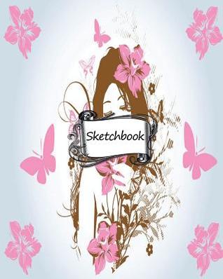 Full Download Sketchbook: Flower Girl: 100  Pages of 8 X 10 Blank Paper for Drawing, Doodling or Sketching (Sketchbooks) -  | ePub