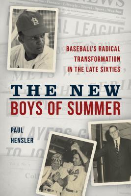 Download The New Boys of Summer: Baseball's Radical Transformation in the Late Sixties - Paul Hensler file in PDF