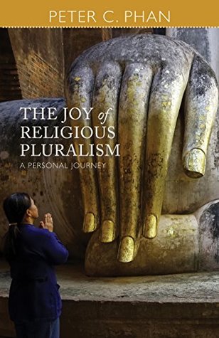 Read The Joy of Religious Pluralism: A Personal Journey - Peter C. Phan file in ePub