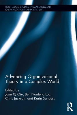 Full Download Advancing Organizational Theory in a Complex World: Advancing Research in a Complex World - Jane X.J. Qiu | PDF
