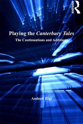 Full Download Playing the Canterbury Tales: The Continuations and Additions - Andrew Higl file in ePub
