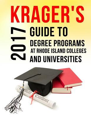 Full Download Krager's Guide to Degree Programs at Rhode Island Colleges & Universities (2017) - Krager Educational file in ePub