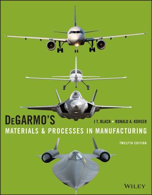 Download Degarmo's Materials and Processes in Manufacturing - J T Black | ePub