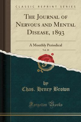 Download The Journal of Nervous and Mental Disease, 1893, Vol. 20: A Monthly Periodical (Classic Reprint) - Chas Henry Brown file in ePub