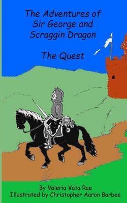 Read The Adventures of Sir George and Scraggin Dragon: The Quest - Valeria Vata Rae file in PDF