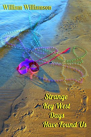 Read Strange Key West Days Have Found Us (Some Came After Book 10) - William Williamson file in ePub
