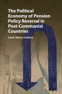 Read The Political Economy of Pension Policy Reversal in Post-Communist Countries - Sarah Wilson Sokhey file in ePub