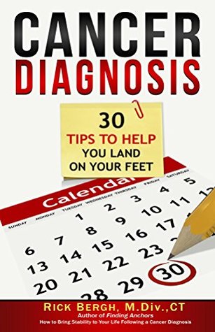 Read Cancer Diagnosis: 30 Tips To Help You Land On Your Feet - Rick Bergh | ePub