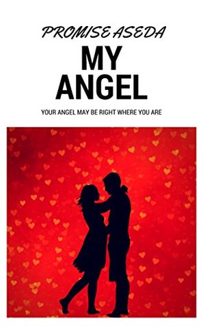 Full Download My Angel: Your Angel May Be Right Where You Are - Promise Aseda file in ePub