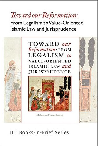 Download Book-in-Brief: Toward Our Reformation: From Legalism to Value-Oriented Islamic Law and Jurisprudence - Mohammad Omar Farooq file in ePub