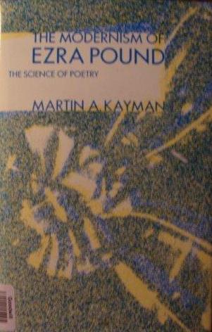 Read The Modernism of Ezra Pound: The Science of Poetry - Martin A. Kayman | ePub