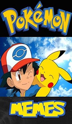 Full Download Memes: Ultimate Pokemon Memes - The Essential Pokemon Go Memes Book - Part 1 - Memes | ePub