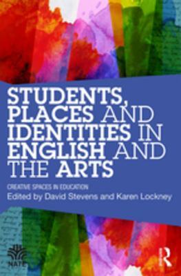 Download Students, Places and Identities in English and the Arts: Creative Spaces in Education - David Stevens | ePub