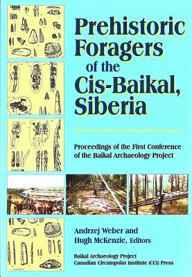 Read Prehistoric Foragers of the Cis-Baikal, Siberia: Proceedings of the First Conference of the Baikal Archaeological Project - Andrzej W. Weber | ePub