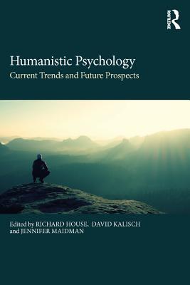 Read Humanistic Psychology: Current Trends and Future Prospects - Richard House | ePub