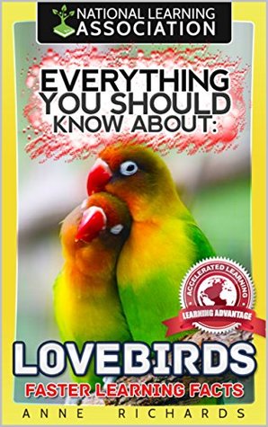 Full Download Everything You Should Know About: Lovebirds Faster Learning Facts - Anne Richards | ePub