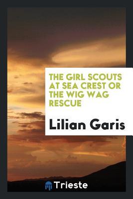 Read The Girl Scouts at Sea Crest; or, The Wig Wag Rescue - Lilian C. Garis | ePub