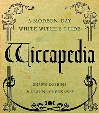 Full Download Wiccapedia: A Modern-Day White Witch's Guide (The Modern-Day Witch Book 1) - Shawn Robbins file in PDF