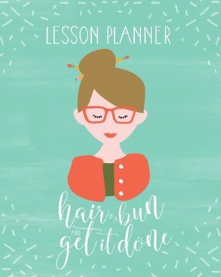 Read Lesson Plan Book For Teachers 2017-2018: Weekly And Monthly Lesson Planner -  | ePub