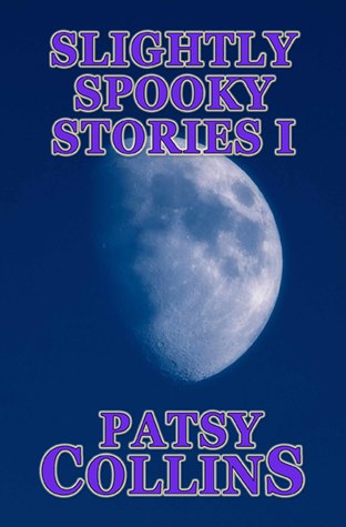Read Slightly Spooky Stories I: A Collection of 25 short stories - Patsy Collins file in PDF